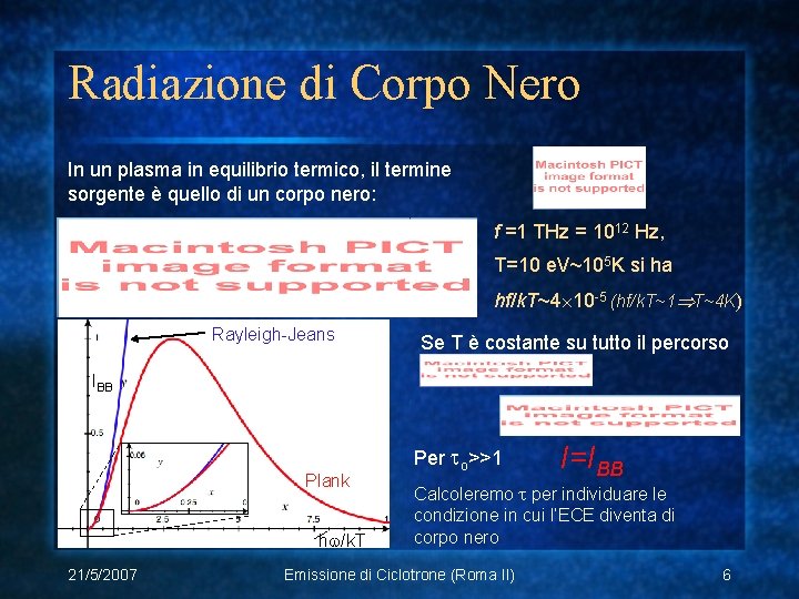 Radiazione di Corpo Nero In un plasma in equilibrio termico, il termine sorgente è