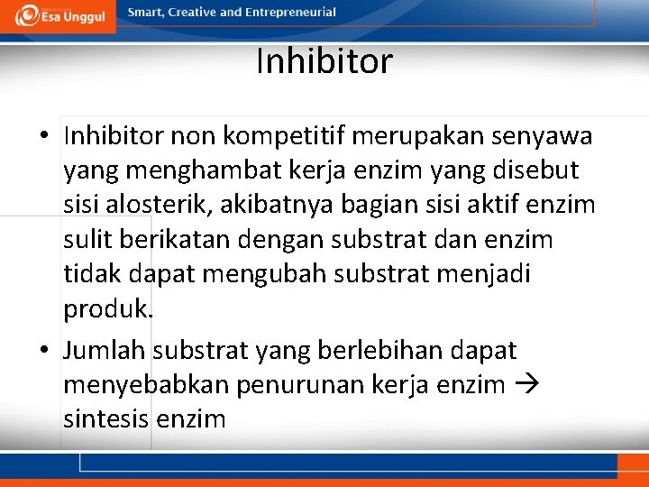 Inhibitor • Inhibitor non kompetitif merupakan senyawa yang menghambat kerja enzim yang disebut sisi