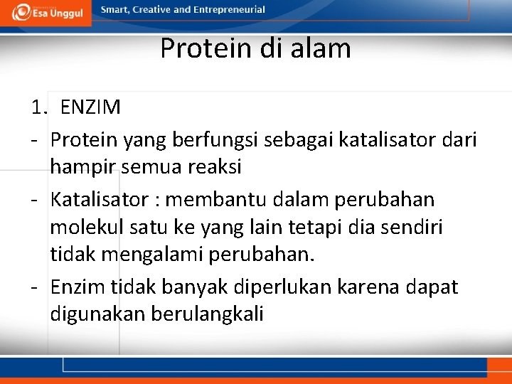 Protein di alam 1. ENZIM - Protein yang berfungsi sebagai katalisator dari hampir semua