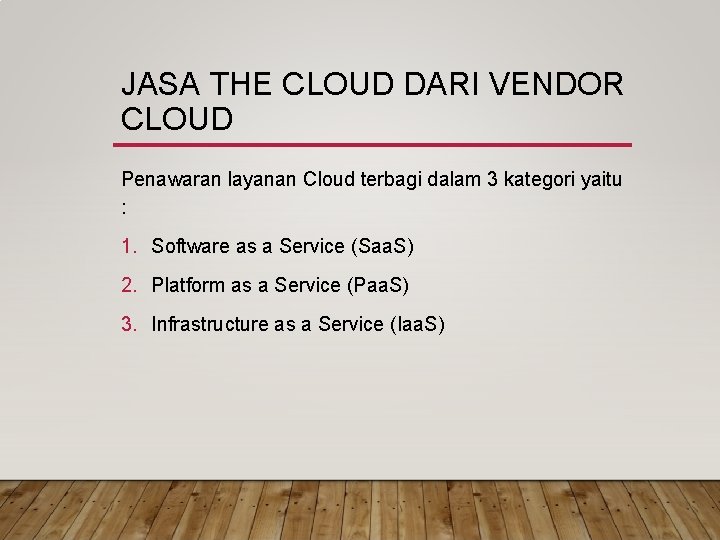 JASA THE CLOUD DARI VENDOR CLOUD Penawaran layanan Cloud terbagi dalam 3 kategori yaitu