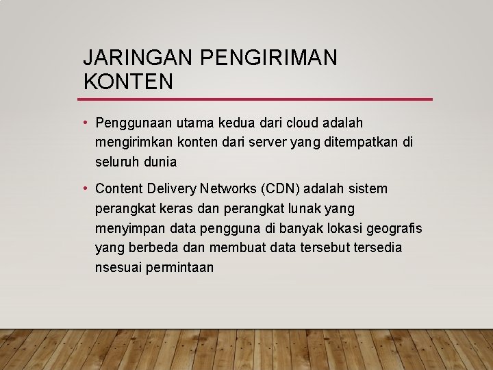 JARINGAN PENGIRIMAN KONTEN • Penggunaan utama kedua dari cloud adalah mengirimkan konten dari server