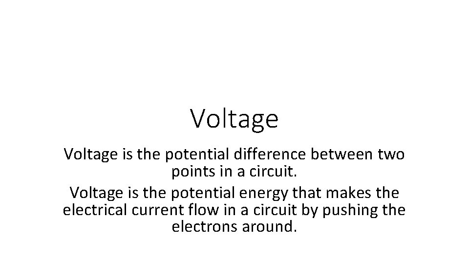 Voltage is the potential difference between two points in a circuit. Voltage is the