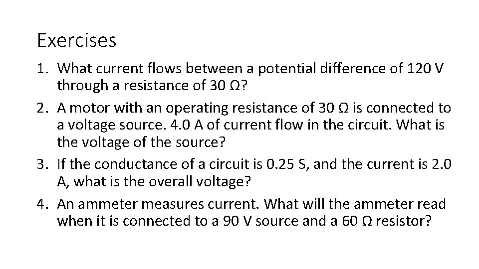 Exercises 1. What current flows between a potential difference of 120 V through a