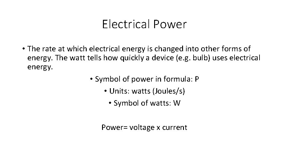 Electrical Power • The rate at which electrical energy is changed into other forms