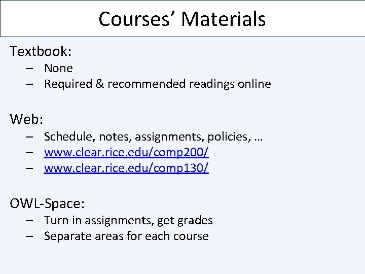 Courses’ Materials Textbook: – None – Required & recommended readings online Web: – Schedule,