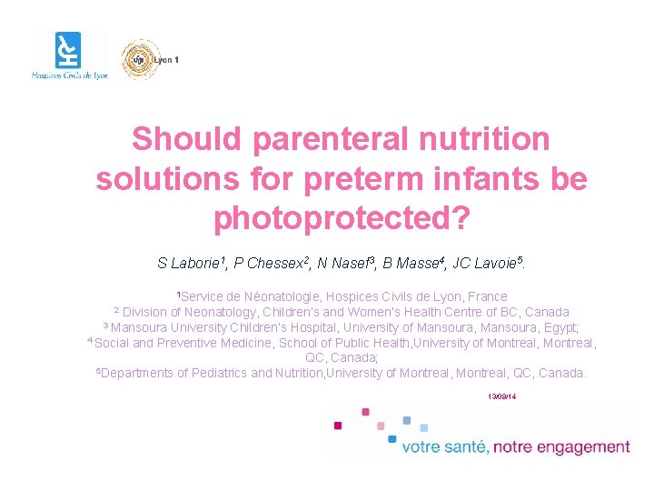 Should parenteral nutrition solutions for preterm infants be photoprotected? S Laborie 1, P Chessex