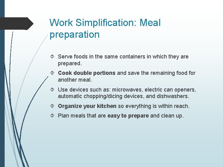 Work Simplification: Meal preparation Serve foods in the same containers in which they are