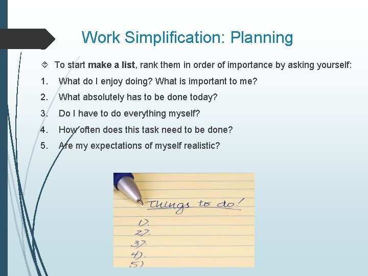 Work Simplification: Planning To start make a list, rank them in order of importance