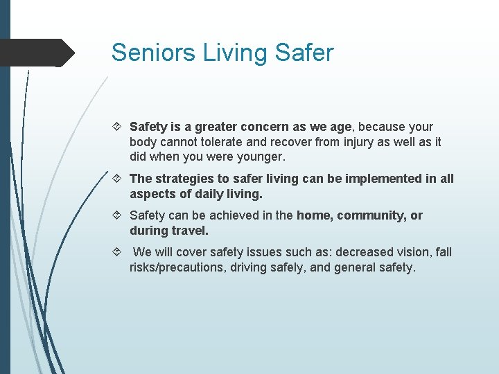Seniors Living Safer Safety is a greater concern as we age, because your body