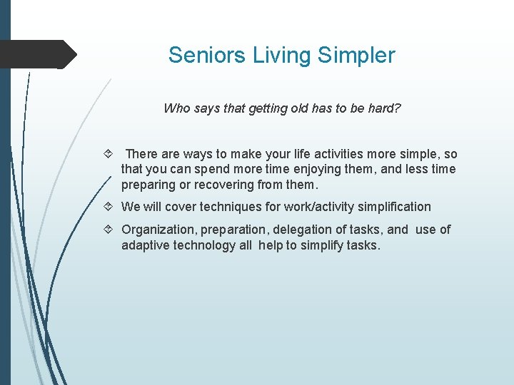 Seniors Living Simpler Who says that getting old has to be hard? There are