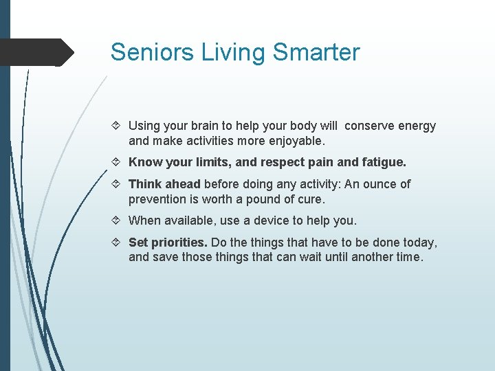 Seniors Living Smarter Using your brain to help your body will conserve energy and