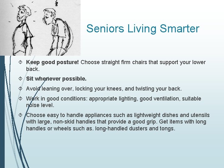 Seniors Living Smarter Keep good posture! Choose straight firm chairs that support your lower