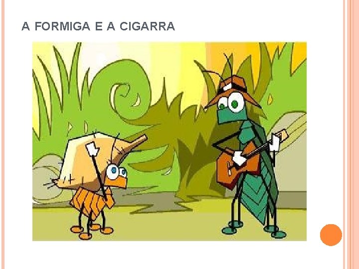 A FORMIGA E A CIGARRA 