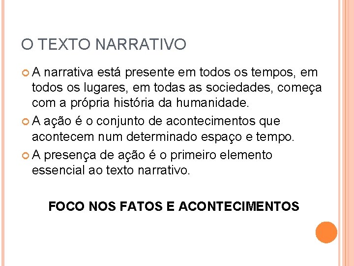 O TEXTO NARRATIVO A narrativa está presente em todos os tempos, em todos os