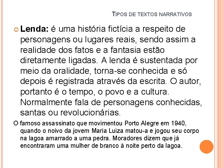 TIPOS DE TEXTOS NARRATIVOS Lenda: é uma história fictícia a respeito de personagens ou