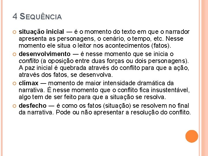 4 SEQUÊNCIA situação inicial ― é o momento do texto em que o narrador