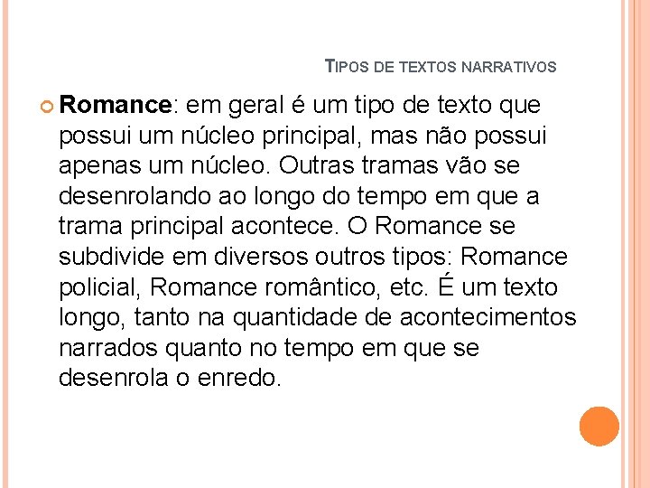 TIPOS DE TEXTOS NARRATIVOS Romance: em geral é um tipo de texto que possui