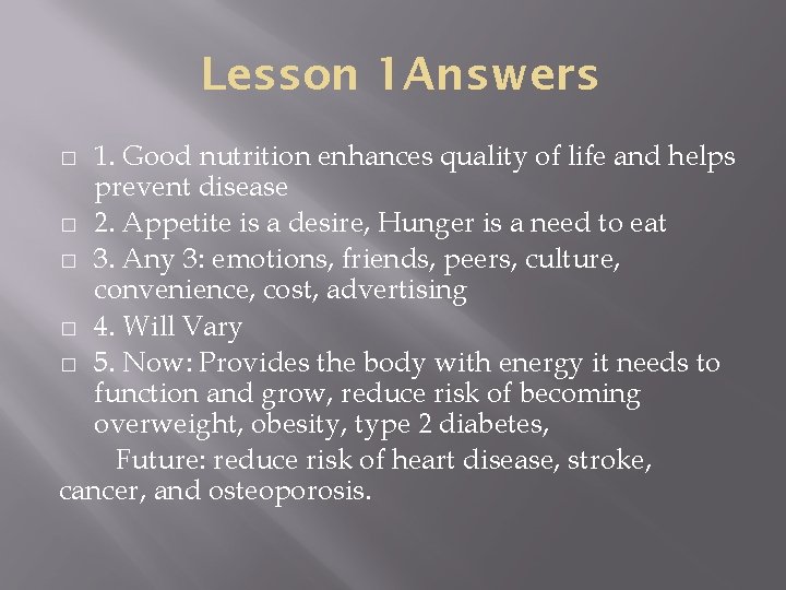 Lesson 1 Answers 1. Good nutrition enhances quality of life and helps prevent disease