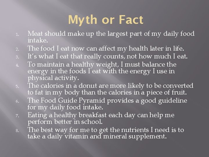 Myth or Fact 1. 2. 3. 4. 5. 6. 7. 8. Meat should make