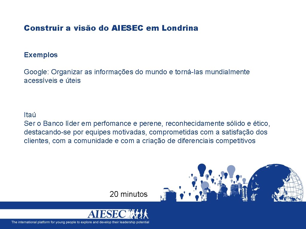 Construir a visão do AIESEC em Londrina Exemplos Google: Organizar as informações do mundo