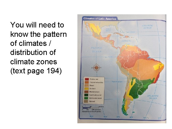 You will need to know the pattern of climates / distribution of climate zones