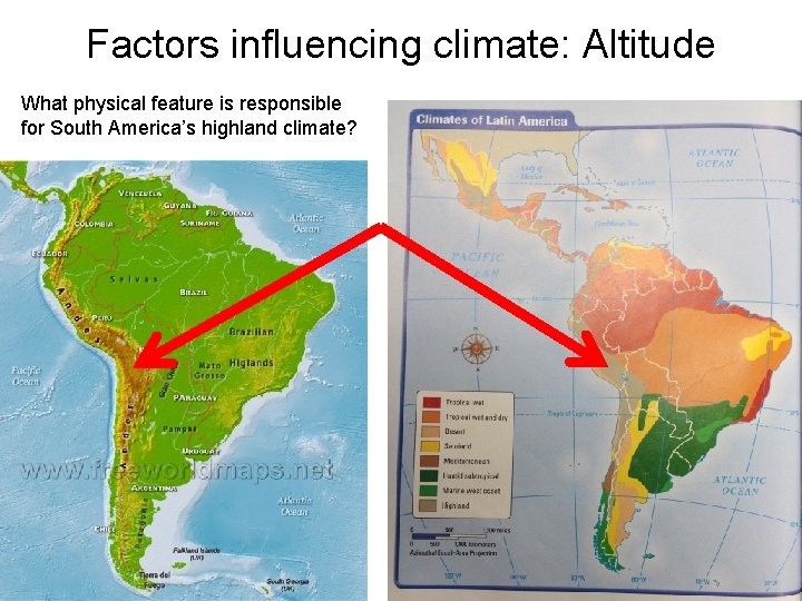 Factors influencing climate: Altitude What physical feature is responsible for South America’s highland climate?
