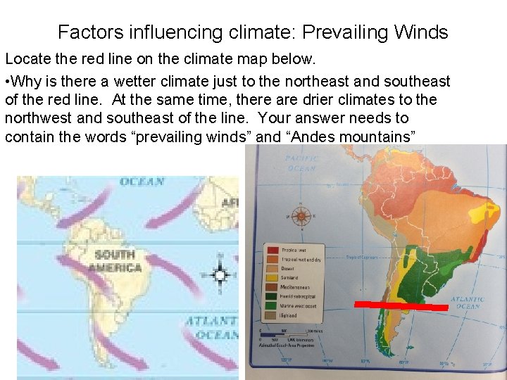 Factors influencing climate: Prevailing Winds Locate the red line on the climate map below.