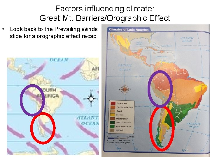 Factors influencing climate: Great Mt. Barriers/Orographic Effect • Look back to the Prevailing Winds
