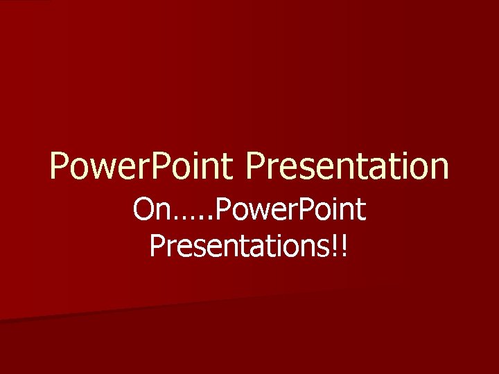 Power. Point Presentation On…. . Power. Point Presentations!! 