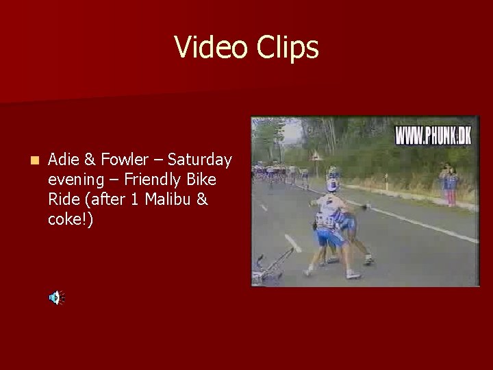 Video Clips n Adie & Fowler – Saturday evening – Friendly Bike Ride (after