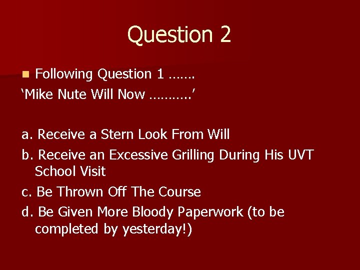 Question 2 Following Question 1 ……. ‘Mike Nute Will Now ………. . ’ n