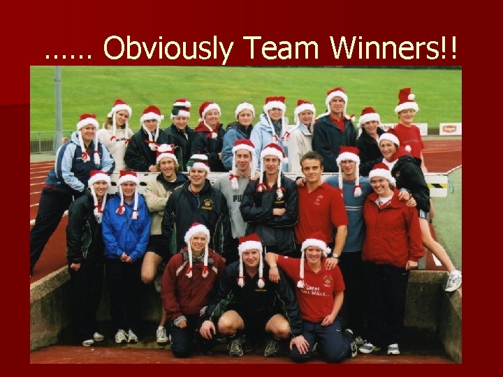 …… Obviously Team Winners!! 