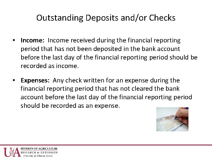 Outstanding Deposits and/or Checks • Income: Income received during the financial reporting period that