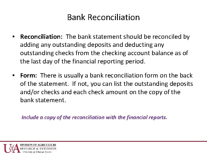 Bank Reconciliation • Reconciliation: The bank statement should be reconciled by adding any outstanding