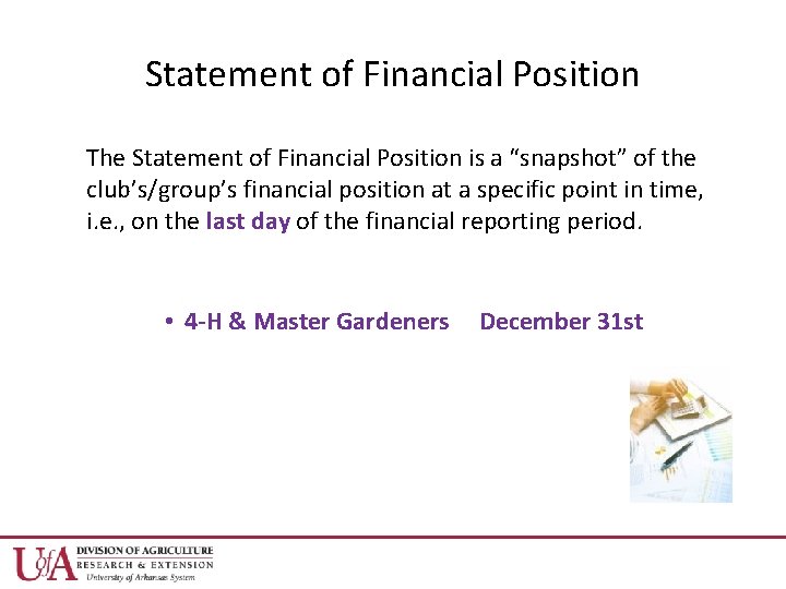 Statement of Financial Position The Statement of Financial Position is a “snapshot” of the