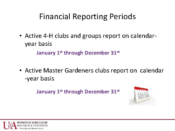 Financial Reporting Periods • Active 4 -H clubs and groups report on calendaryear basis
