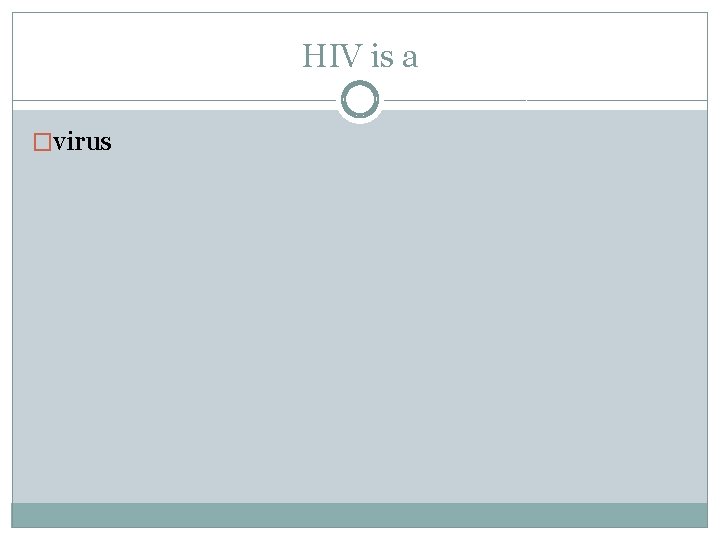 HIV is a �virus 