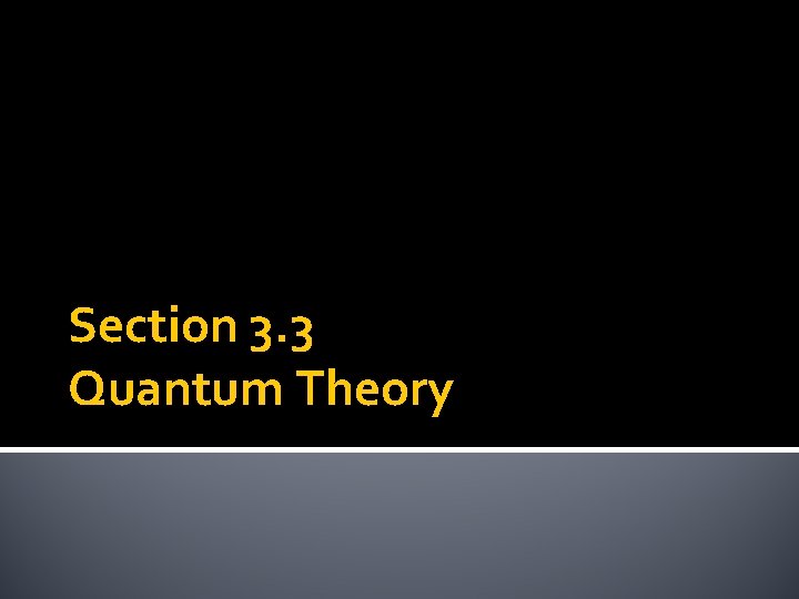 Section 3. 3 Quantum Theory 