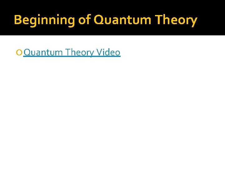 Beginning of Quantum Theory Video 