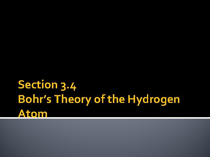 Section 3. 4 Bohr’s Theory of the Hydrogen Atom 