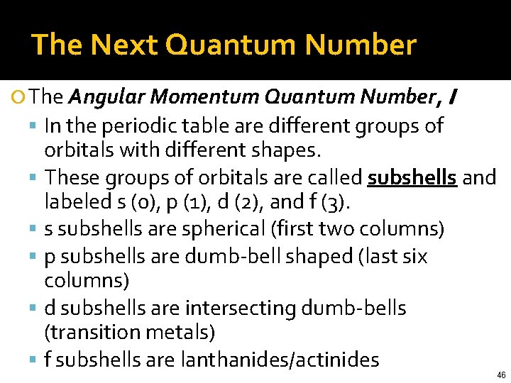 The Next Quantum Number The Angular Momentum Quantum Number, l In the periodic table
