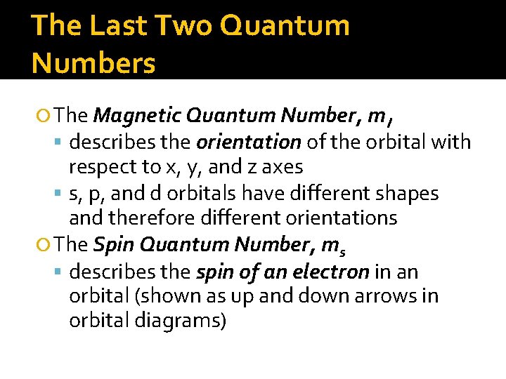 The Last Two Quantum Numbers The Magnetic Quantum Number, ml describes the orientation of