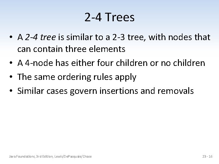 2 -4 Trees • A 2 -4 tree is similar to a 2 -3