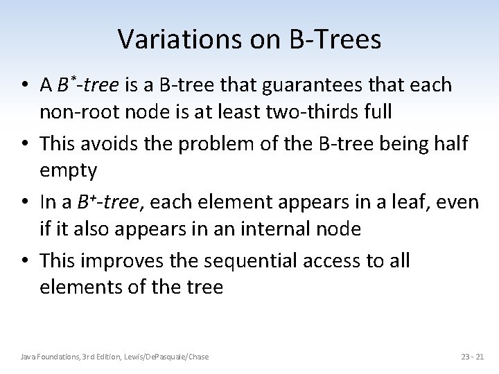 Variations on B-Trees • A B*-tree is a B-tree that guarantees that each non-root