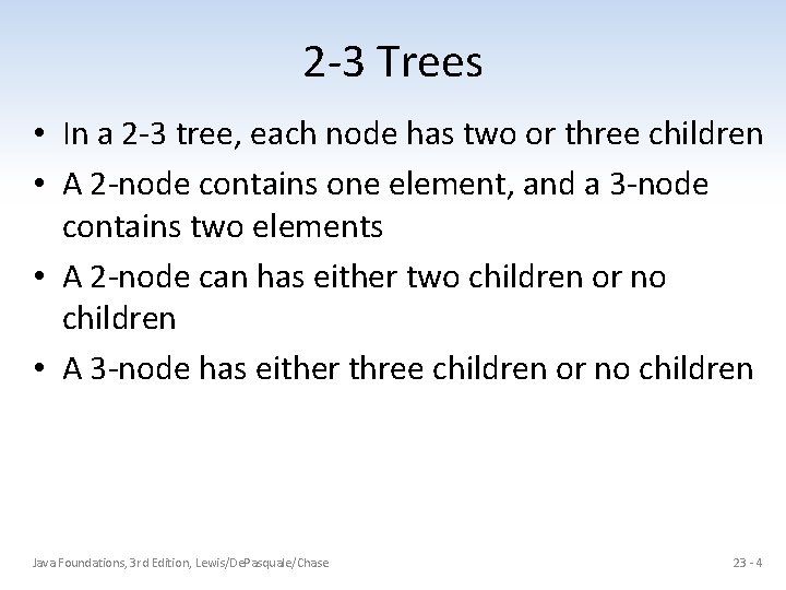 2 -3 Trees • In a 2 -3 tree, each node has two or