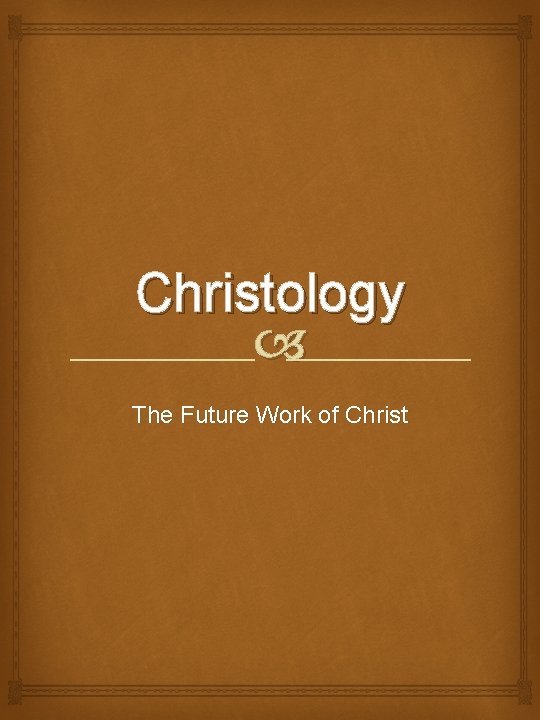 Christology The Future Work of Christ 