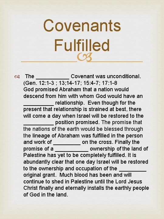 Covenants Fulfilled The ______ Covenant was unconditional. (Gen. 12: 1 -3 ; 13; 14