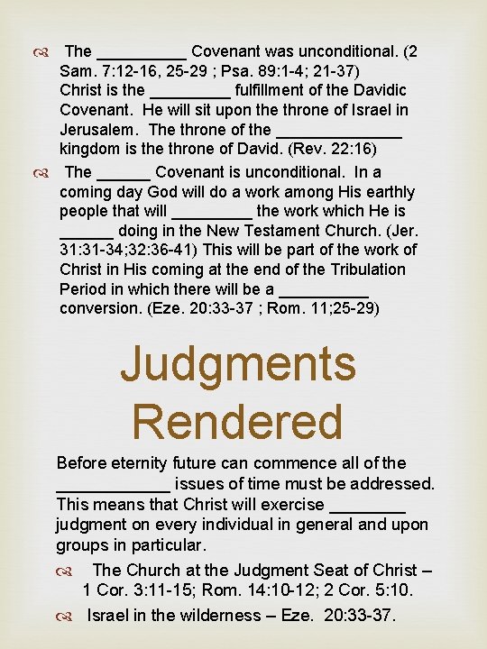  The _____ Covenant was unconditional. (2 Sam. 7: 12 -16, 25 -29 ;