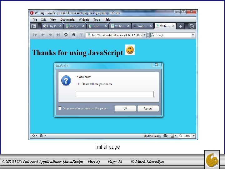 Initial page CGS 3175: Internet Applications (Java. Script – Part 3) Page 13 ©