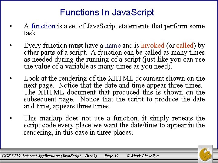 Functions In Java. Script • A function is a set of Java. Script statements